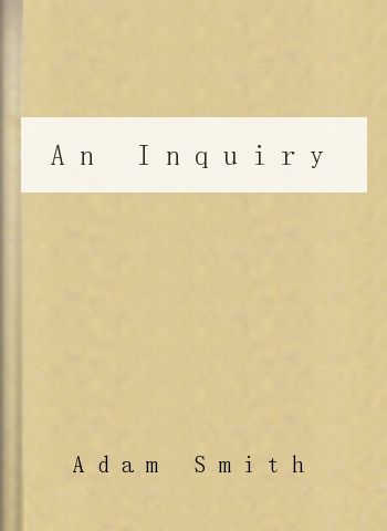 An Inquiry into the Nature and Causes of the Wealth of Nations
